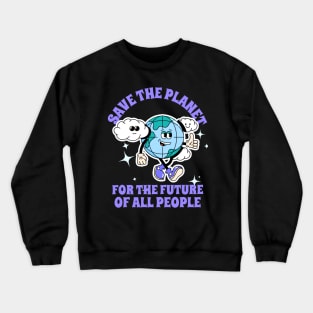 Save The Planet For The Future Of All People Earth Plants Animals Crewneck Sweatshirt